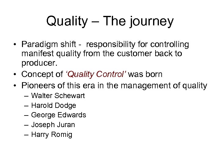 Quality – The journey • Paradigm shift - responsibility for controlling manifest quality from