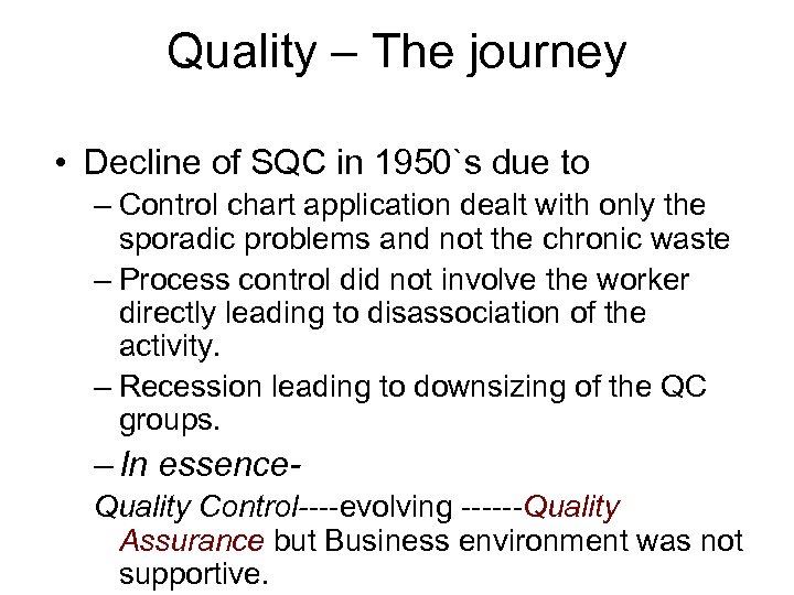 Quality – The journey • Decline of SQC in 1950`s due to – Control