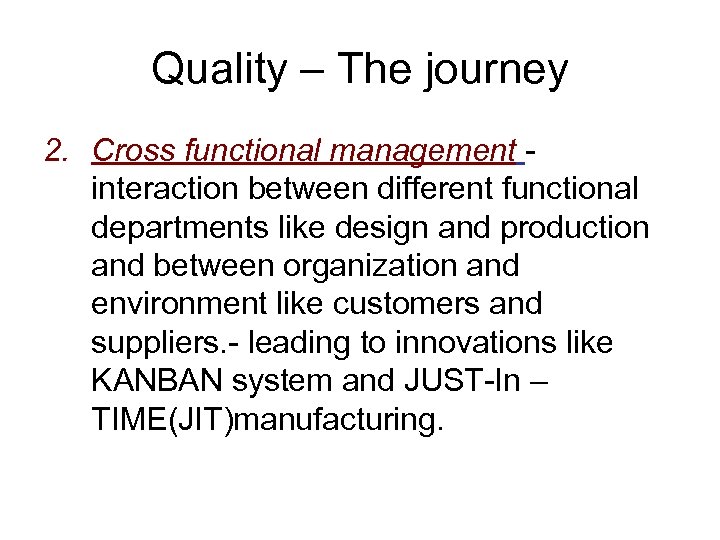 Quality – The journey 2. Cross functional management - interaction between different functional departments
