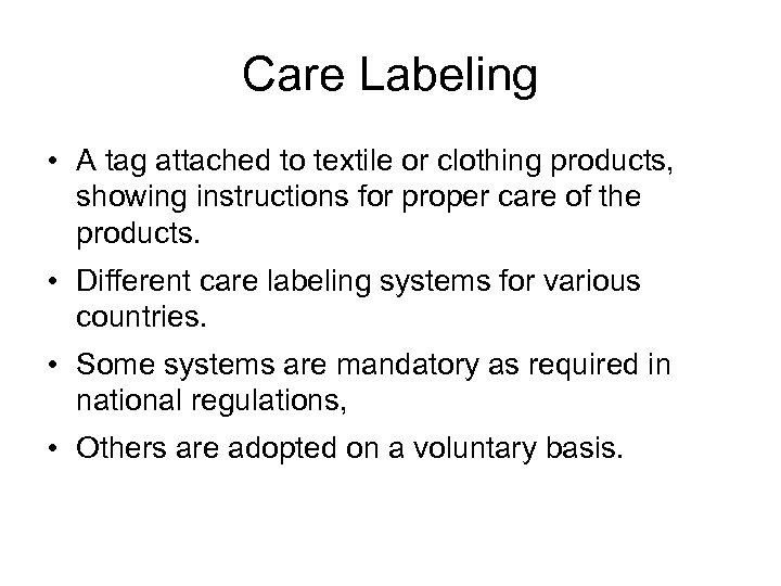Care Labeling • A tag attached to textile or clothing products, showing instructions for