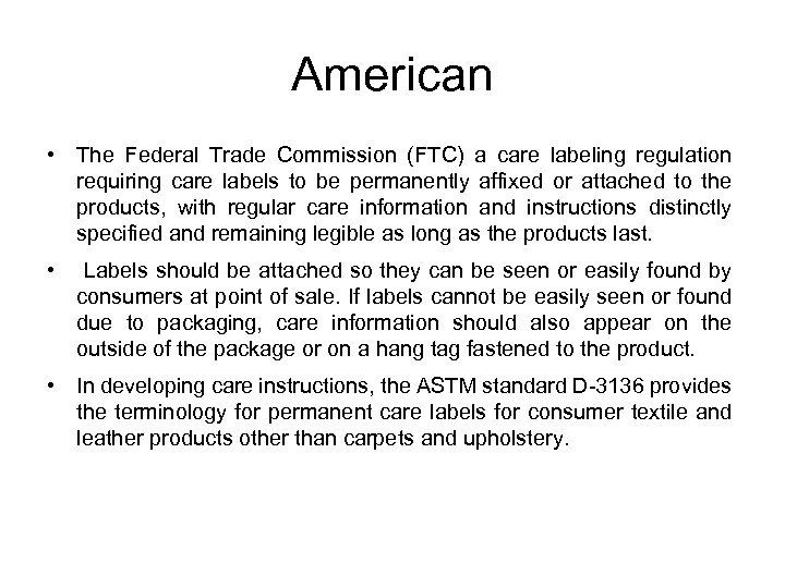 American • The Federal Trade Commission (FTC) a care labeling regulation requiring care labels