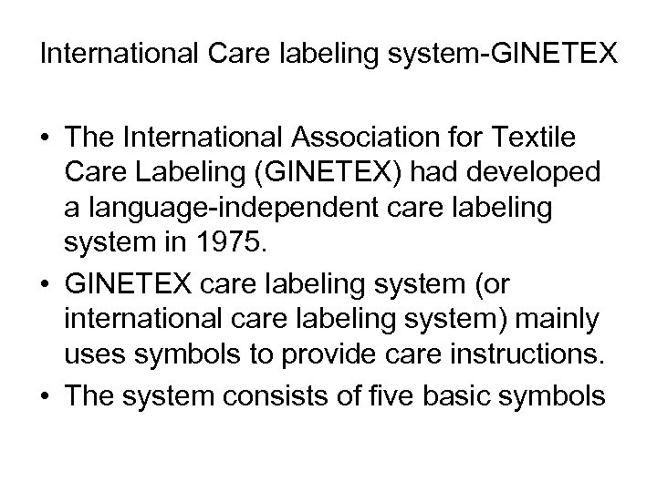 International Care labeling system-GINETEX • The International Association for Textile Care Labeling (GINETEX) had