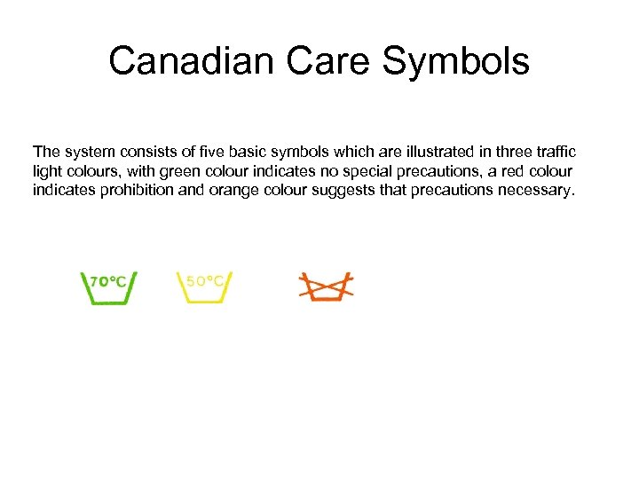 Canadian Care Symbols The system consists of five basic symbols which are illustrated in