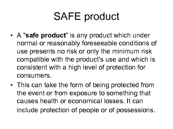 SAFE product • A “safe product” is any product which under normal or reasonably