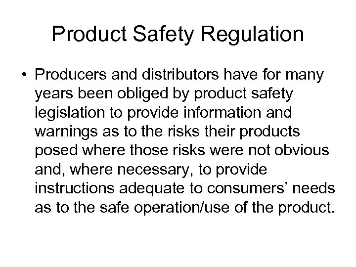 Product Safety Regulation • Producers and distributors have for many years been obliged by