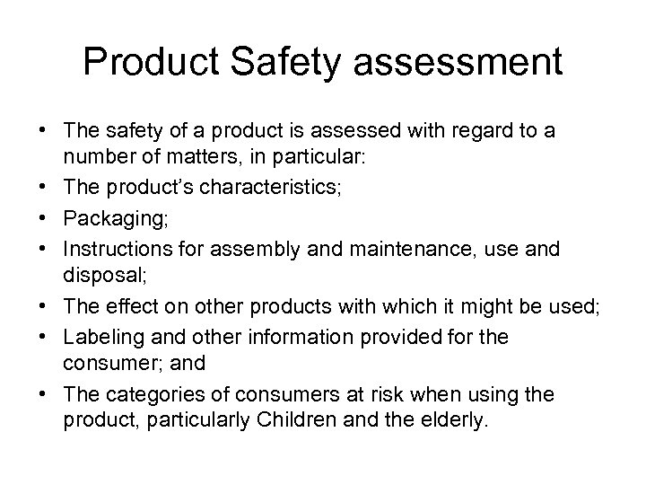 Product Safety assessment • The safety of a product is assessed with regard to