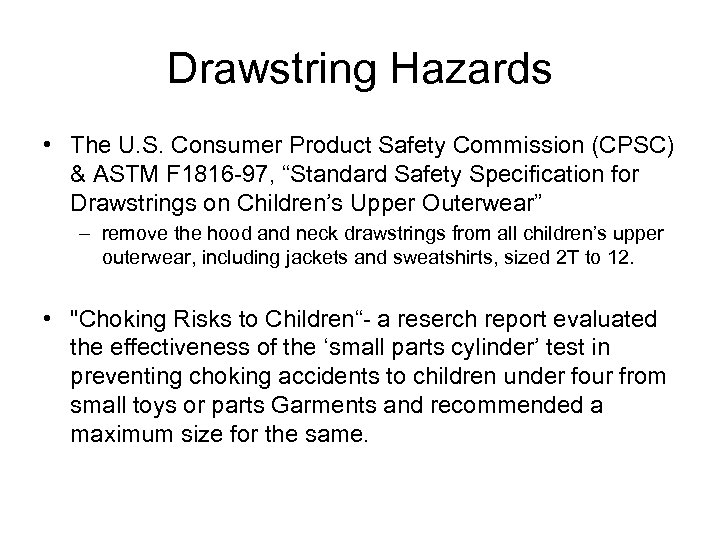 Drawstring Hazards • The U. S. Consumer Product Safety Commission (CPSC) & ASTM F