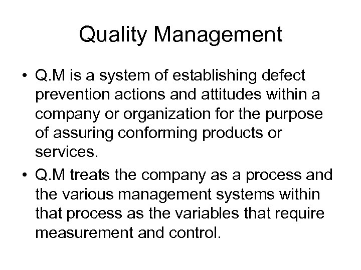 Quality Management • Q. M is a system of establishing defect prevention actions and