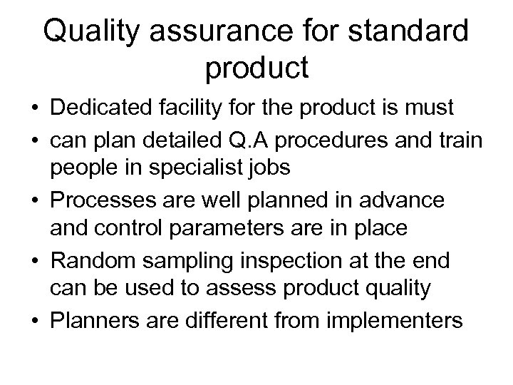 Quality assurance for standard product • Dedicated facility for the product is must •