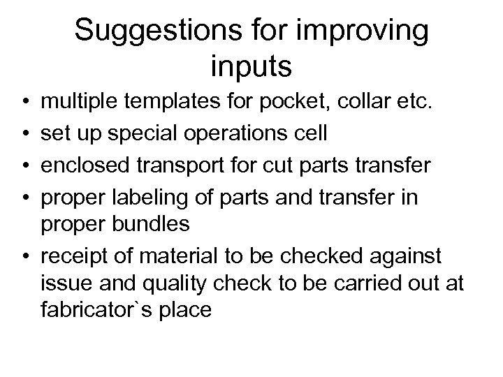 Suggestions for improving inputs • • multiple templates for pocket, collar etc. set up