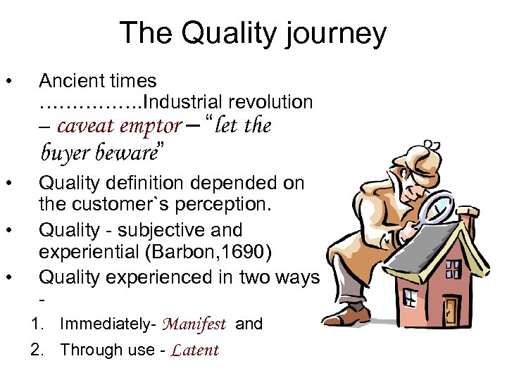 The Quality journey • Ancient times ……………. Industrial revolution – caveat emptor – “let
