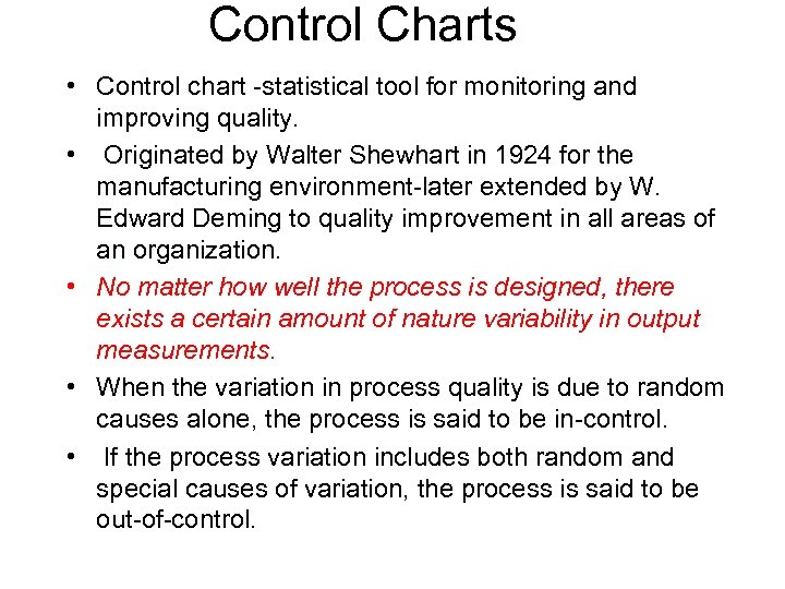 Control Charts • Control chart -statistical tool for monitoring and improving quality. • Originated