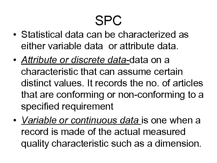 SPC • Statistical data can be characterized as either variable data or attribute data.