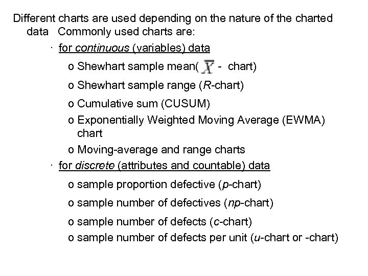 Different charts are used depending on the nature of the charted data Commonly used