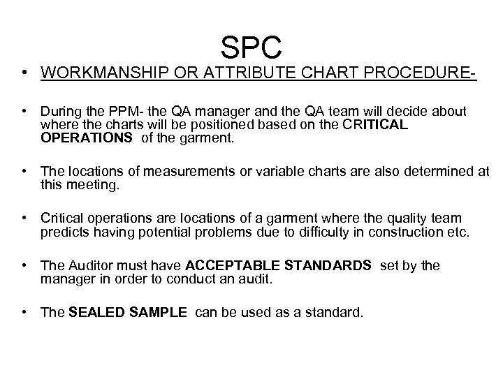 SPC • WORKMANSHIP OR ATTRIBUTE CHART PROCEDURE • During the PPM- the QA manager
