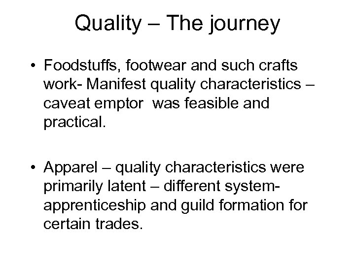 Quality – The journey • Foodstuffs, footwear and such crafts work- Manifest quality characteristics