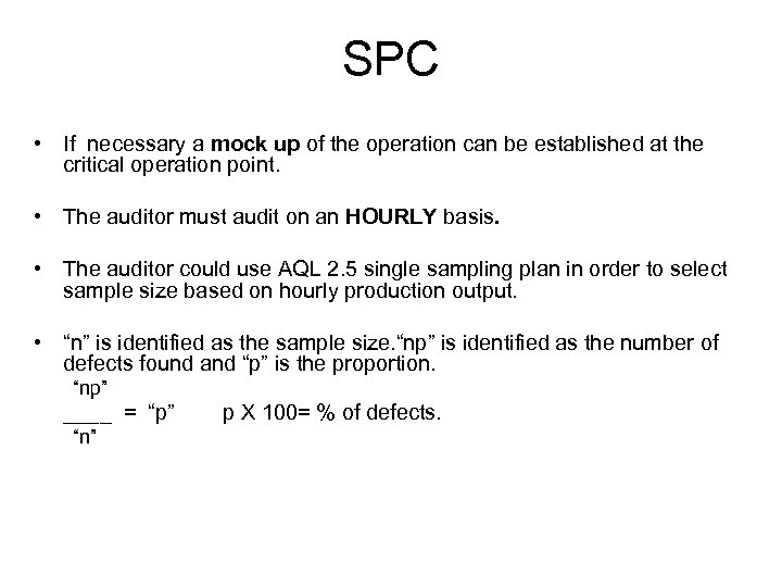 SPC • If necessary a mock up of the operation can be established at