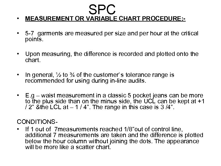  • SPC CHART PROCEDURE: MEASUREMENT OR VARIABLE • 5 -7 garments are measured