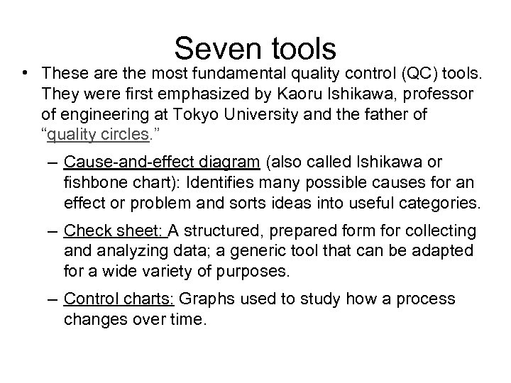 Seven tools • These are the most fundamental quality control (QC) tools. They were