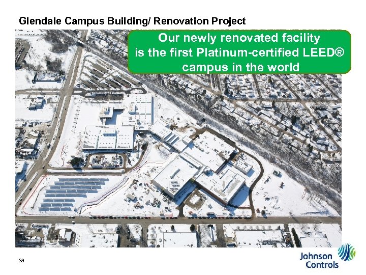 Glendale Campus Building/ Renovation Project Our newly renovated facility is the first Platinum-certified LEED®