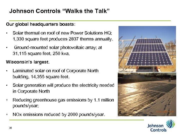 Johnson Controls “Walks the Talk” Our global headquarters boasts: • Solar thermal on roof