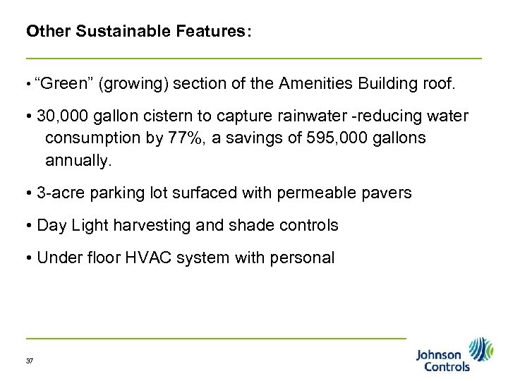 Other Sustainable Features: • “Green” (growing) section of the Amenities Building roof. • 30,