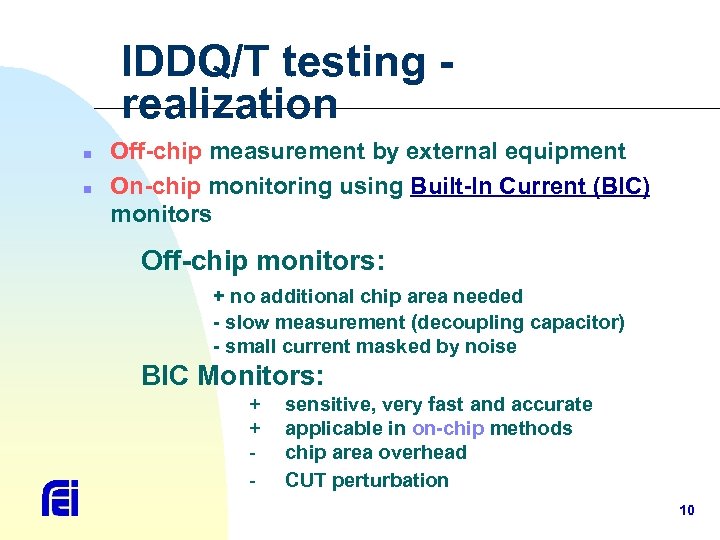 IDDQ/T testing realization n n Off-chip measurement by external equipment On-chip monitoring using Built-In