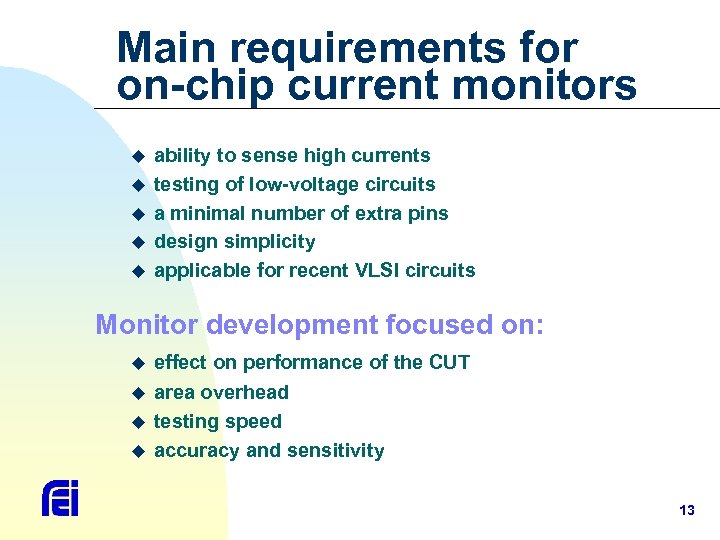 Main requirements for on-chip current monitors u u u ability to sense high currents