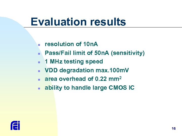 Evaluation results n n n resolution of 10 n. A Pass/Fail limit of 50