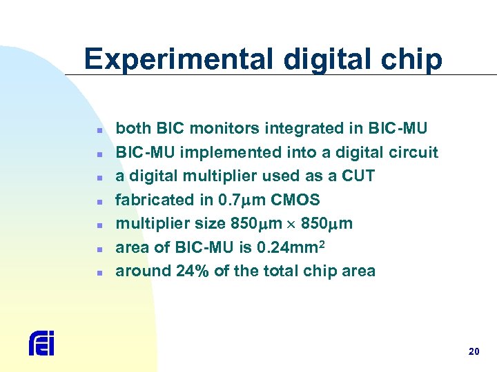 Experimental digital chip n n n n both BIC monitors integrated in BIC-MU implemented