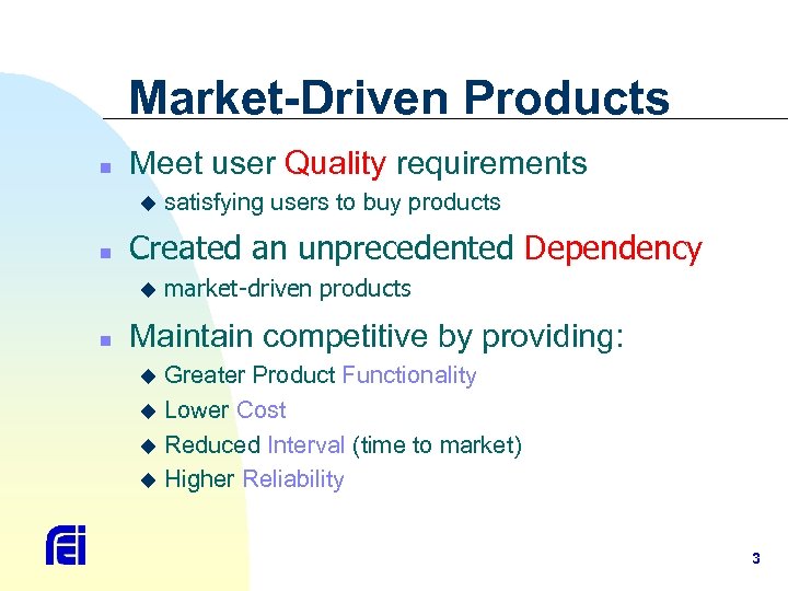 Market-Driven Products n Meet user Quality requirements u n Created an unprecedented Dependency u