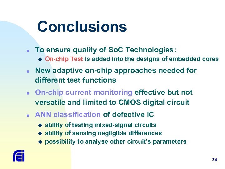 Conclusions n To ensure quality of So. C Technologies: u n n n On-chip