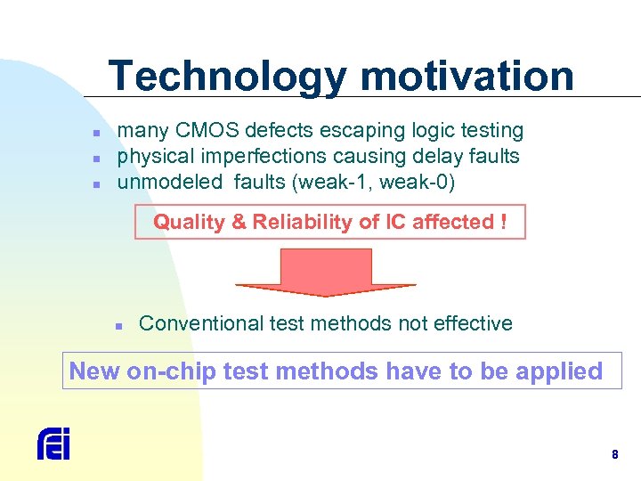 Technology motivation n many CMOS defects escaping logic testing physical imperfections causing delay faults