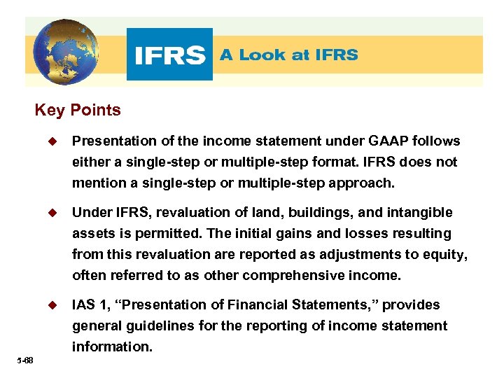 Key Points u Presentation of the income statement under GAAP follows either a single-step