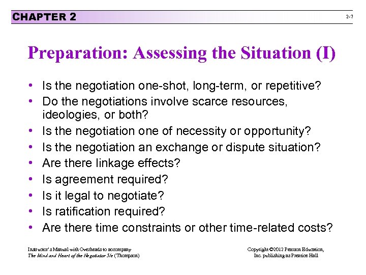 CHAPTER 2 2 -7 Preparation: Assessing the Situation (I) • Is the negotiation one-shot,