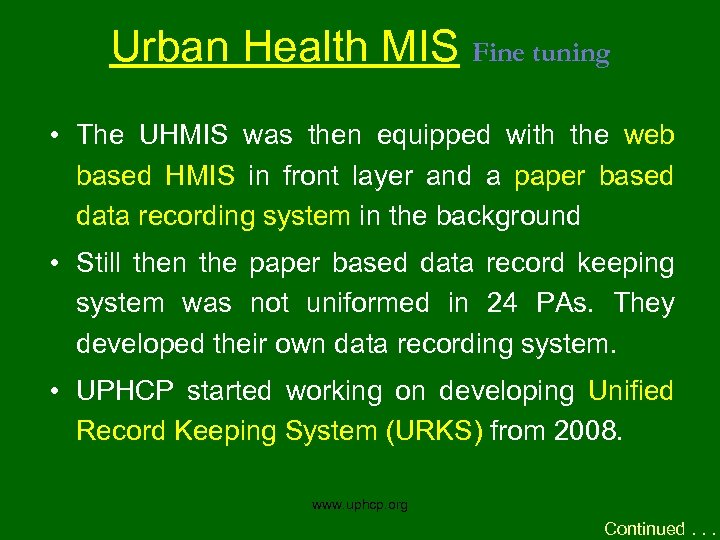 Urban Health MIS Fine tuning • The UHMIS was then equipped with the web