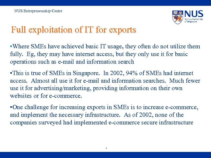 NUS Entrepreneurship Centre Full exploitation of IT for exports • Where SMEs have achieved