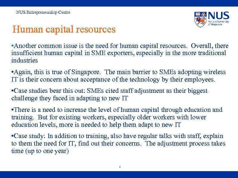 NUS Entrepreneurship Centre Human capital resources • Another common issue is the need for