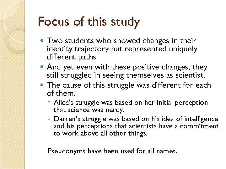 Focus of this study Two students who showed changes in their identity trajectory but