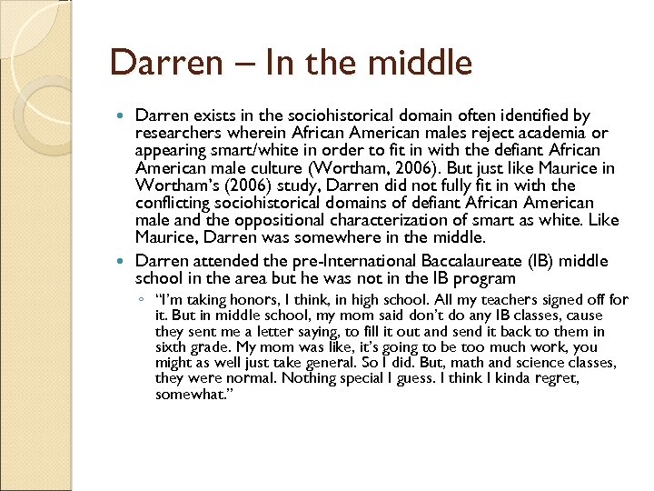 Darren – In the middle Darren exists in the sociohistorical domain often identified by