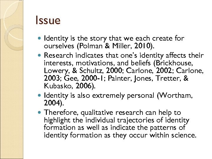 Issue Identity is the story that we each create for ourselves (Polman & Miller,