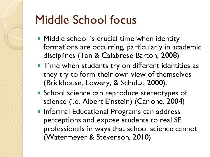 Middle School focus Middle school is crucial time when identity formations are occurring, particularly