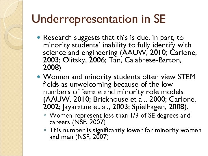 Underrepresentation in SE Research suggests that this is due, in part, to minority students’