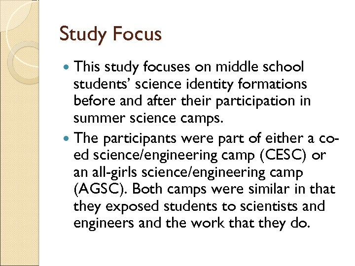 Study Focus This study focuses on middle school students’ science identity formations before and