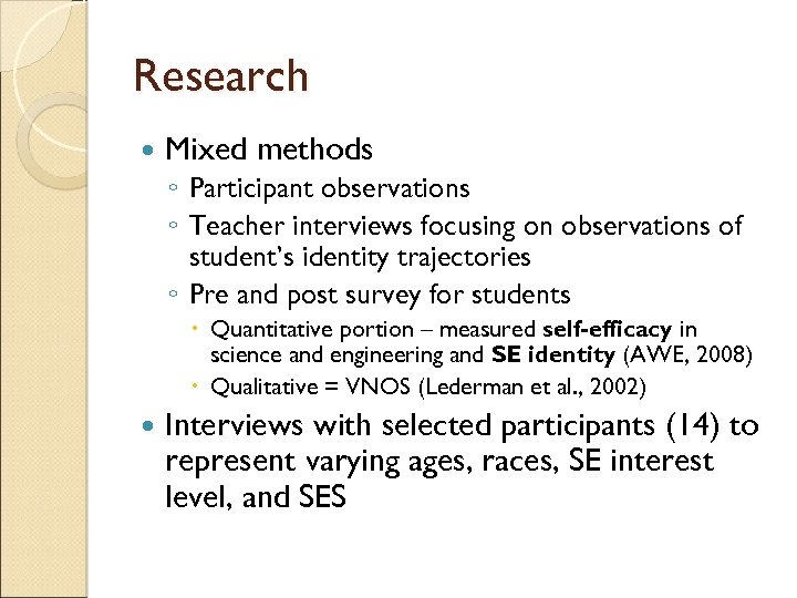 Research Mixed methods ◦ Participant observations ◦ Teacher interviews focusing on observations of student’s