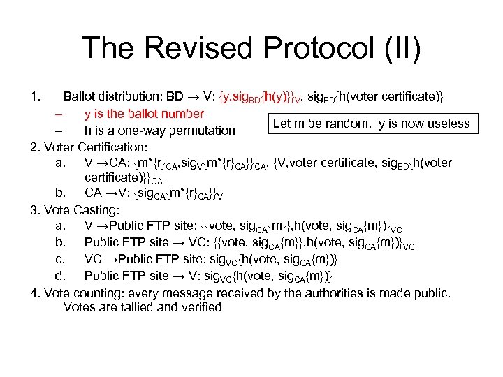 The Revised Protocol (II) 1. Ballot distribution: BD → V: {y, sig. BD{h(y)}}V, sig.