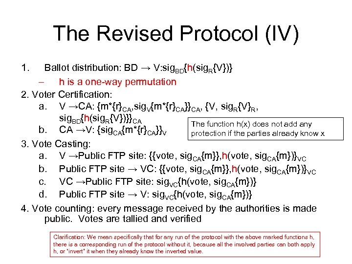 The Revised Protocol (IV) 1. Ballot distribution: BD → V: sig. BD{h(sig. R{V})} –