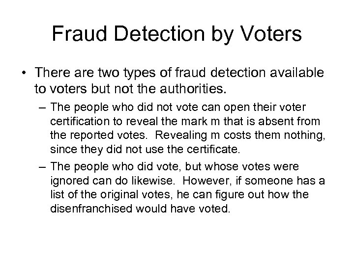 Fraud Detection by Voters • There are two types of fraud detection available to
