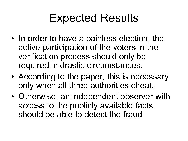 Expected Results • In order to have a painless election, the active participation of