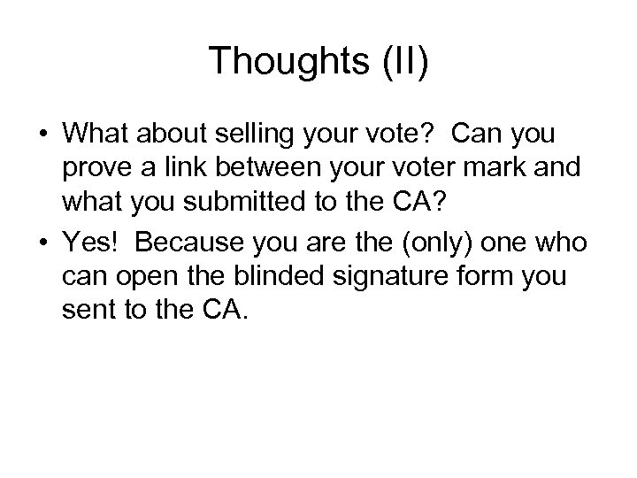 Thoughts (II) • What about selling your vote? Can you prove a link between